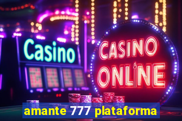 amante 777 plataforma